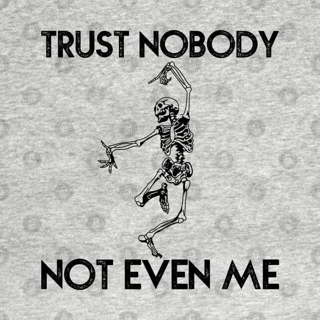 Trust Nobody Skeleton by giovanniiiii